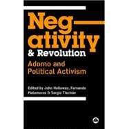 Negativity and Revolution Adorno and Political Activism