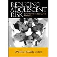 Reducing Adolescent Risk : Toward an Integrated Approach