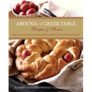 Around a Greek Table Recipes & Stories Arranged According To The Liturgical Seasons Of The Eastern Church,9780762778362