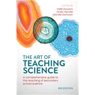 The Art of Teaching Science A Comprehensive Guide to the Teaching of Secondary School Science