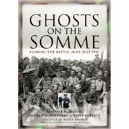 Ghosts on the Somme : Filming the Battle, June-July 1916