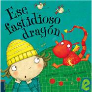 Ese fastidioso dragon/ That Pesky Dragon