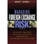 Managing Foreign Exchange Risk : Advanced Strategies for Global Investors, Corporations, and Financial Institutions