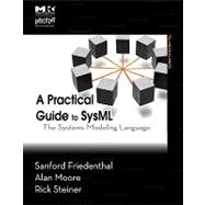 Practical Guide to SysML : The Systems Modeling Language