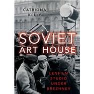 Soviet Art House Lenfilm Studio under Brezhnev