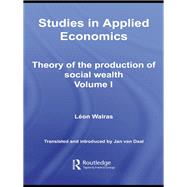 Studies in Applied Economics : Theory of the Production of Social Wealth
