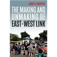 The Making and Unmaking of East-West Link