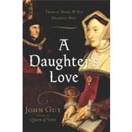 A Daughter's Love: Thomas More and His Dearest Meg