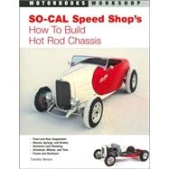 So-Cal Speed Shop's How to Build Hot Rod Chassis,9780760308363