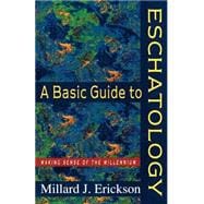 Basic Guide to Eschatology : Making Sense of the Millennium