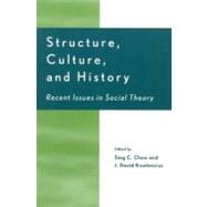 Structure, Culture, and History Recent Issues in Social Theory