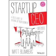 Startup CEO, + Website A Field Guide to Scaling Up Your Business