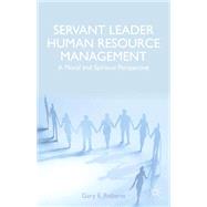 Servant Leader Human Resource Management A Moral and Spiritual Perspective