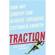 Traction How Any Startup Can Achieve Rapid Customer Growth