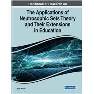 Handbook of Research on the Applications of Neutrosophic Sets Theory and Their Extensions in Education