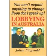 Lobbying in Australia You canÃ?Â¢Ã¢Â?Â¬Ã¢Â?Â¢t expect anything to change if you donÃ?Â¢Ã¢Â?Â¬Ã¢Â?Â¢t speak up!