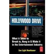 Hollywood Drive : What it Takes to Break in, Hang in and Make it in the Entertainment Industry