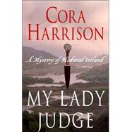 My Lady Judge : A Mystery of Medieval Ireland