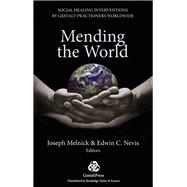 Mending the World: Social Healing Interventions by Gestalt Practitioners Worldwide