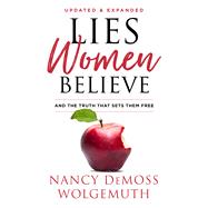 Lies Women Believe And the Truth that Sets Them Free