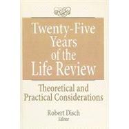 Twenty-Five Years of the Life Review: Theoretical and Practical Considerations