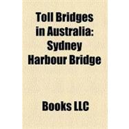 Toll Bridges in Australi : Sydney Harbour Bridge, Gateway Bridge, Brisbane, Go Between Bridge, Bolte Bridge