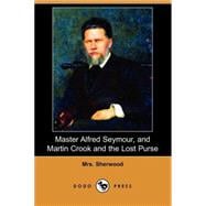 Master Alfred Seymour, and Martin Crook and the Lost Purse