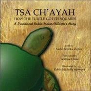 Tsa Ch'ayah/How the Turtle Got Its Squares : A Traditional Caddo Indian Children's Story