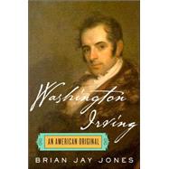 Washington Irving : An American Original