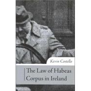 The law of habeas corpus in Ireland The History, Scope of Review and Practice under Article 40.4.2 of the Irish Constitution