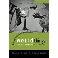 How to Think About Weird Things: Critical Thinking for a New Age,9780078038365