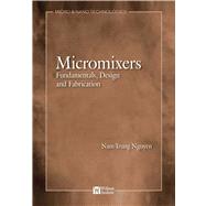 Micromixers : Fundamentals, Design, and Fabrication