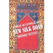 New Silk Road : A Novel of Central Asia
