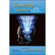 Knowledge Science: Modeling the Knowledge Creation Process