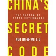 China’s Secret Code The System of State Governance