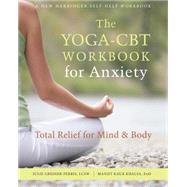 The Yoga-cbt Workbook for Anxiety