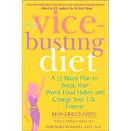 The Vice-Busting Diet; A 12-Week Plan to Break Your Worst Food Habits and Change Your Life Forever
