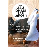 The Abu Dhabi Bar Mitzvah Fear and Love in the Modern Middle East