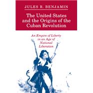 The United States and the Origins of the Cuban Revolution