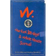W: the First 100 Days : A White House Journal