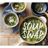 Soup Swap Comforting Recipes to Make and Share