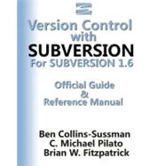 Version Control with Subversion for Subversion 1. 6 : The Official Guide and Reference Manual
