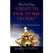 The Lord Says I Want to Talk to You, Yes You!