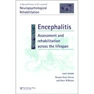 Encephalitis: Assessment and Rehabilitation Across the Lifespan : A Special Issue of Neuropsychological Rehabilitation