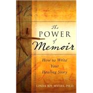 The Power of Memoir How to Write Your Healing Story