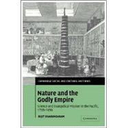 Nature and the Godly Empire: Science and Evangelical Mission in the Pacific, 1795â€“1850
