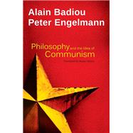 Philosophy and the Idea of Communism Alain Badiou in conversation with Peter Engelmann,9780745688367