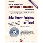 How to Do Your Own Contested Divorce in California: Solving Divorce Problems in or Out of Court