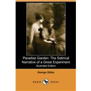 Paradise Garden: The Satirical Narrative of a Great Experiment (Illustrated Edition) (Dodo Press)