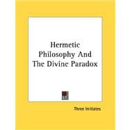 Hermetic Philosophy and the Divine Paradox